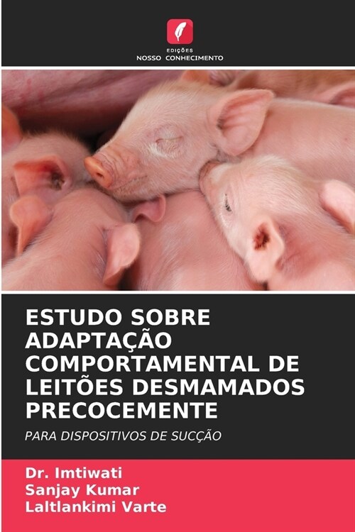 Estudo Sobre Adapta豫o Comportamental de Leit?s Desmamados Precocemente (Paperback)