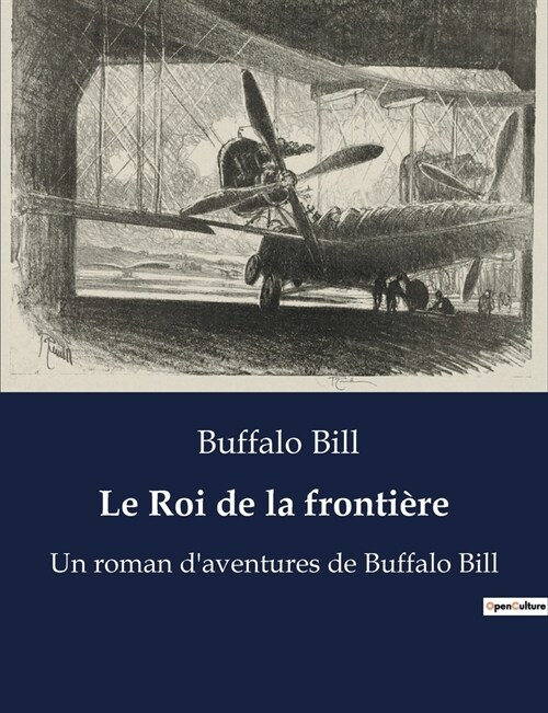 Le Roi de la fronti?e: Un roman daventures de Buffalo Bill (Paperback)