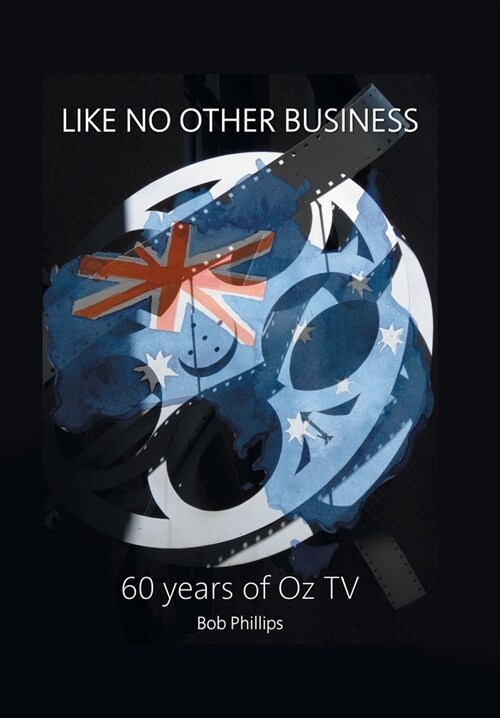 Like No Other Business: 60 Years of Oz Tv (Hardcover)