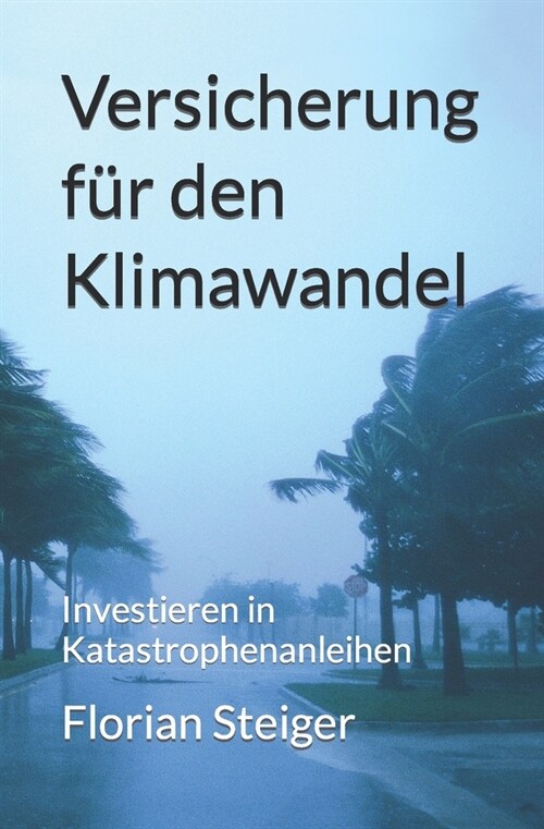 Versicherung f? den Klimawandel: Investieren in Katastrophenanleihen (Paperback)