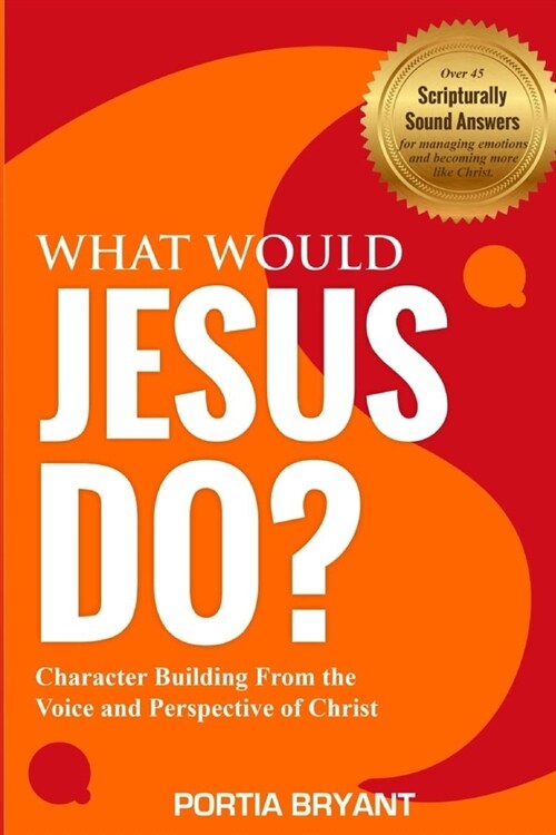 What Would Jesus Do?: Character Building From the Voice and Perspective of Christ (Paperback)