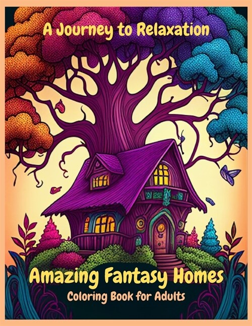 A Journey to Relaxation: Amazing Fantasy Homes Coloring Book for adults (Paperback)