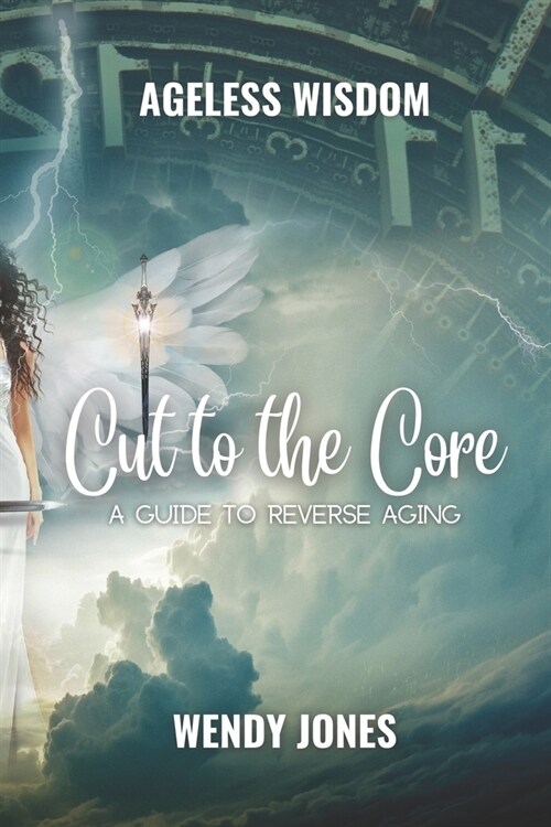 Cut to the Core: A Guide to Reverse Aging (Paperback)