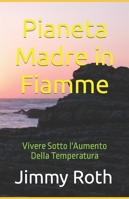 Pianeta Madre in Fiamme: Vivere Sotto lAumento Della Temperatura (Paperback)