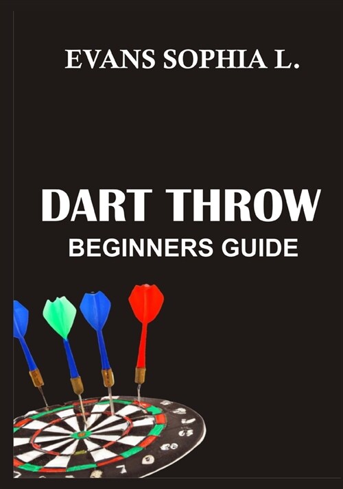 Dart Throw: Beginners Guide (Paperback)