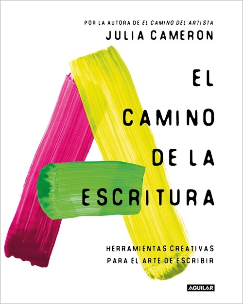 El Camino de la Escritura: Herramientas Creativas Para El Arte de Escribir / Wri Te for Life (Paperback)