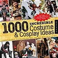 1000 Incredible Costumes & Cosplay Ideas (Paperback)