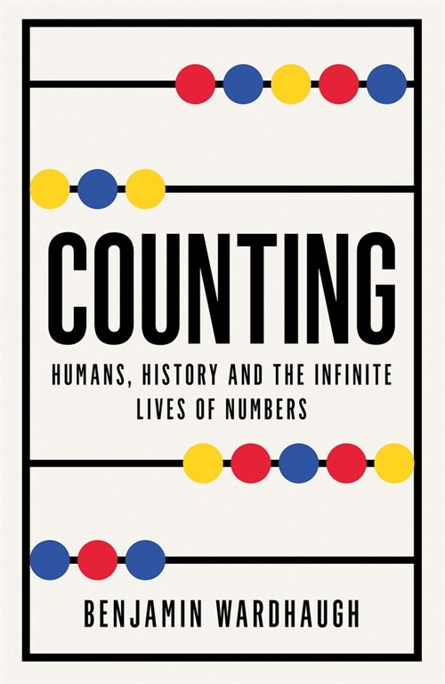 Counting : Humans, History and the Infinite Lives of Numbers (Hardcover)