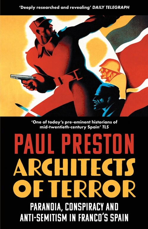 Architects of Terror : Paranoia, Conspiracy and Anti-Semitism in Franco’s Spain (Paperback)