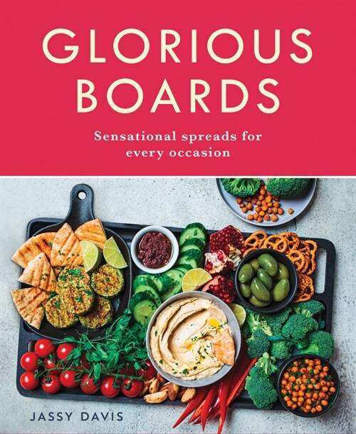 Glorious Boards : Sensational Spreads for Every Occasion (Hardcover)