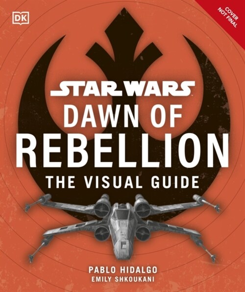 Star Wars Dawn of Rebellion The Visual Guide (Hardcover)