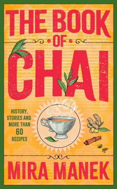 The Book of Chai : History, stories and more than 60 recipes (Hardcover)