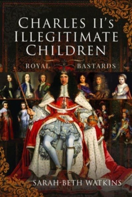 Charles IIs Illegitimate Children : Royal Bastards (Hardcover)