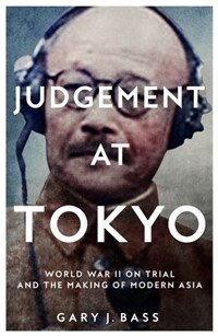 Judgement at Tokyo : World War II on Trial and the Making of Modern Asia (Paperback)