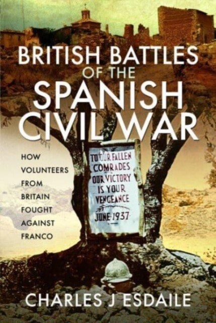 British Battles of the Spanish Civil War : Fighting Franco (Hardcover)