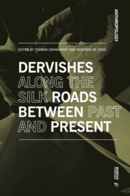 Dervishes Along the Silk Roads: Between Past and Present (Paperback)