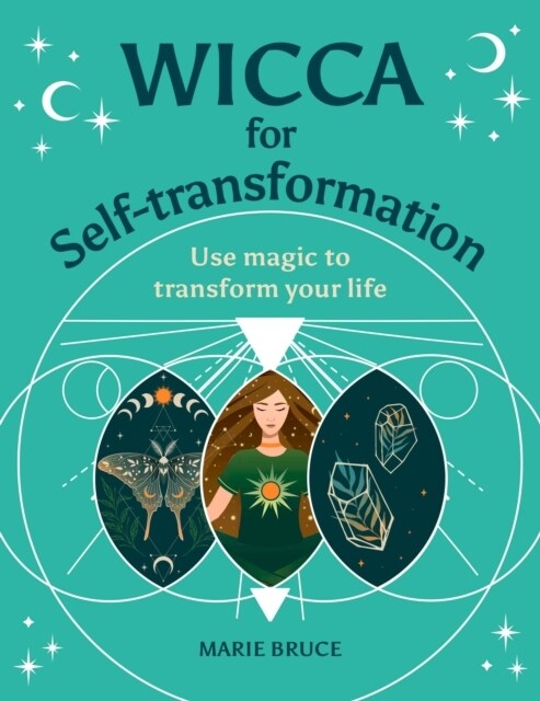 Wicca for Self-Transformation : Use Magic to Transform Your Life (Hardcover)