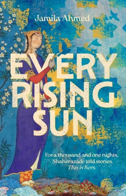Every Rising Sun : A spellbinding reimagining of The Thousand and One Nights (Hardcover)