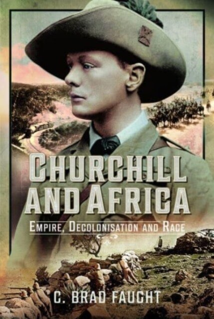 Churchill and Africa : Empire, Decolonisation and Race (Hardcover)