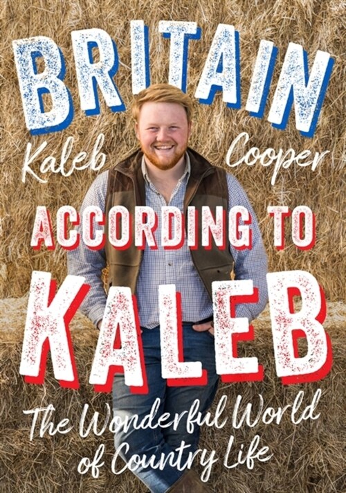 Britain According to Kaleb : The Wonderful World of Country Life (Hardcover)