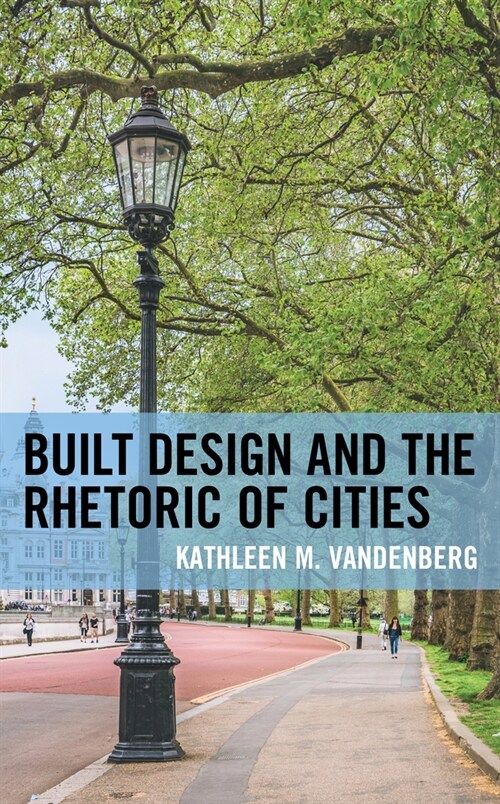 Built Design and the Rhetoric of Cities (Hardcover)