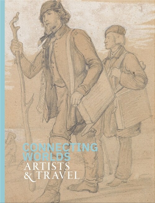 Connecting Worlds : Artists and Travel (Paperback)