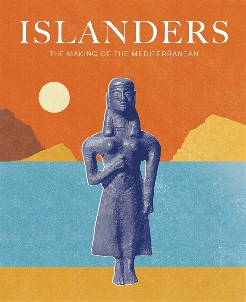 Islanders : The Making of the Mediterranean (Paperback)