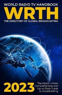 World Radio TV Handbook 2023 : The Directory of Global Broadcasting (Paperback)