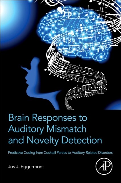 Brain Responses to Auditory Mismatch and Novelty Detection: Predictive Coding from Cocktail Parties to Auditory-Related Disorders (Paperback)