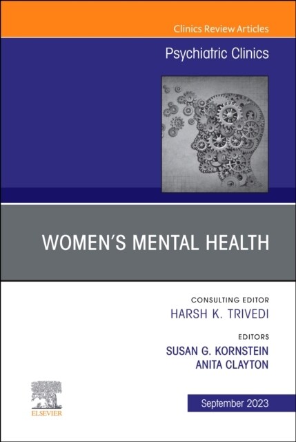 Womens Mental Health, An Issue of Psychiatric Clinics of North America (Hardcover)