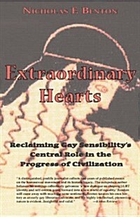 Extraordinary Hearts: Reclaiming Gay Sensibilitys Central Role in the Progress of Civilization (Paperback)