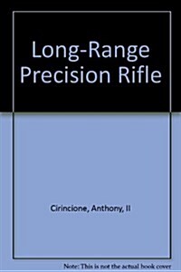 Long-Range Precision Rifle: The Complete Guide to Hitting Targets at Distance (Paperback)