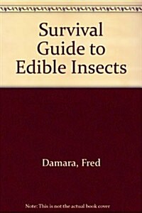 Survival Guide to Edible Insects (Paperback)