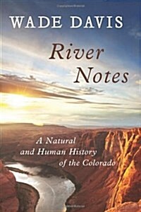 River Notes: A Natural and Human History of the Colorado (Paperback, 3, None)