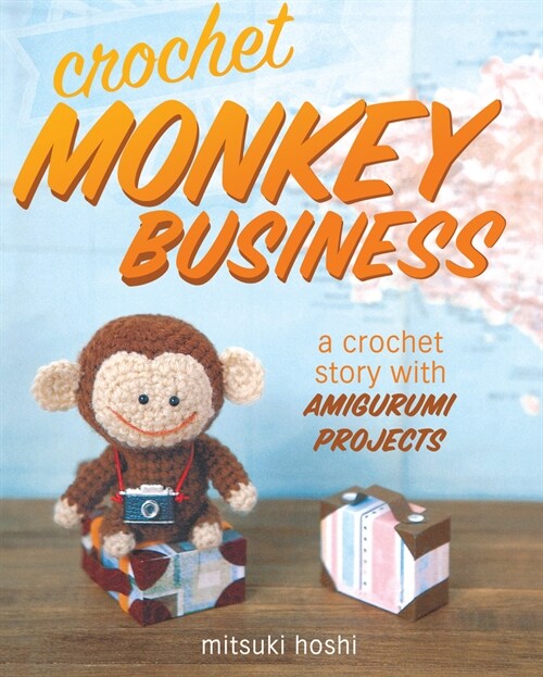 Crochet Monkey Business : A Crochet Story with Amigurumi Projects (Paperback)