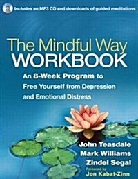 The Mindful Way Workbook: An 8-Week Program to Free Yourself from Depression and Emotional Distress (Paperback)