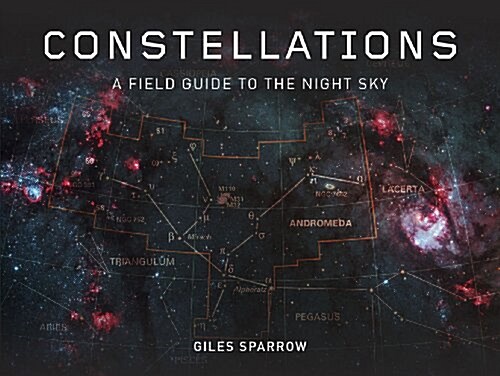 Constellations : A Field Guide to the Night Sky (Hardcover)