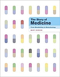 [중고] The Story of Medicine : From Bloodletting to Biotechnology (Hardcover)
