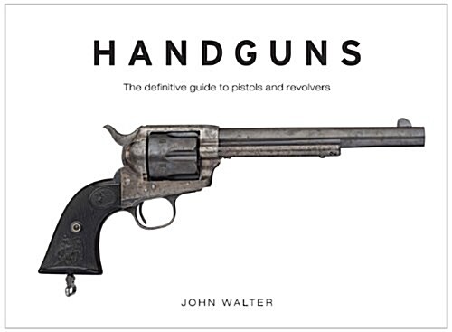 Handguns : The Definitive Guide to Pistols and Revolvers (Hardcover)