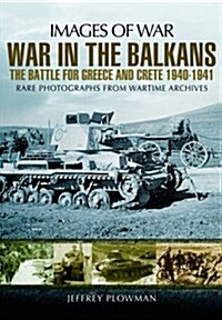 War in the Balkans: The Battle for Greece and Crete (Paperback)
