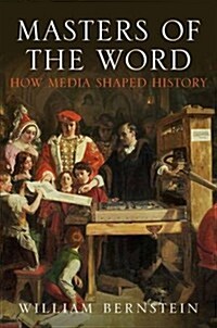 Masters of the Word : How Media Shaped History (Paperback)