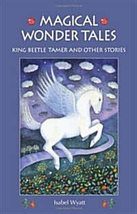 Magical Wonder Tales : King Beetle Tamer and Other Stories (Paperback, 3 Revised edition)