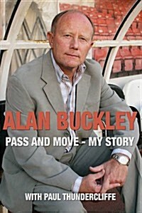 Alan Buckley: Pass and Move : My Story (Hardcover)