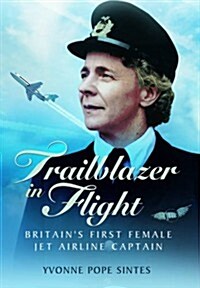 Trailblazer in Flight: Britains First Female Jet Airline Captain (Hardcover)