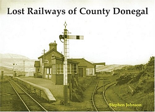 Lost Railways of County Donegal (Paperback)