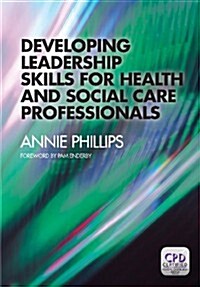 Developing Leadership Skills for Health and Social Care Professionals (Paperback, 1 New ed)