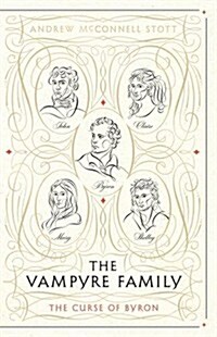 The Vampyre Family : Passion, Envy and the Curse of Byron (Hardcover, Main ed)