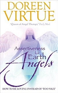 Assertiveness For Earth Angels : How to be Loving Instead of Too Nice (Hardcover)