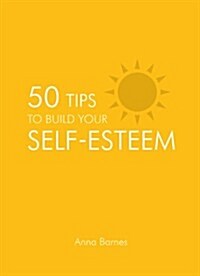 50 Tips To Build Your Self-Esteem (Hardcover)
