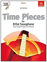 Time Pieces for B flat Saxophone, Volume 1 : Music through the Ages in 2 Volumes (Sheet Music)